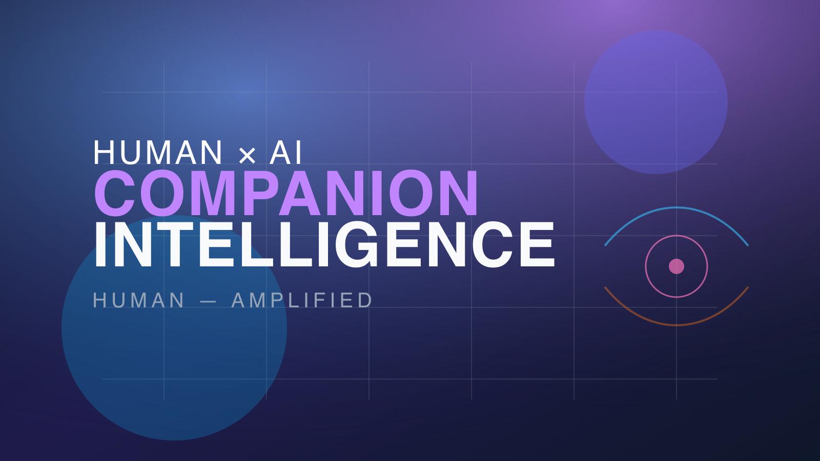 Gradient artwork reading Companion Intelligence: Human Amplified